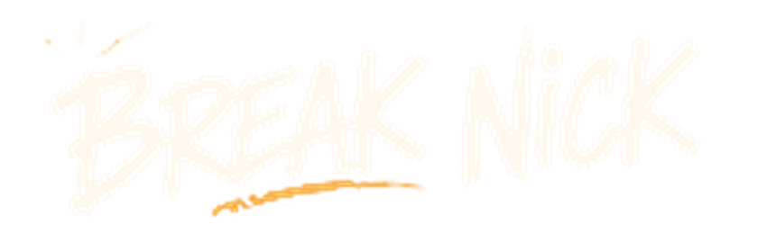 BREAK NICK